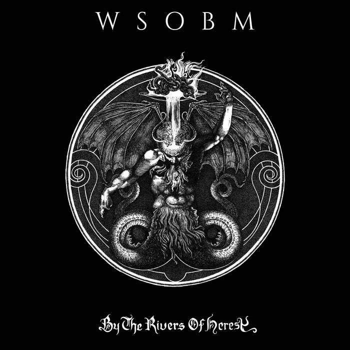 WSOBM - ByThe Rivers Of Heresy